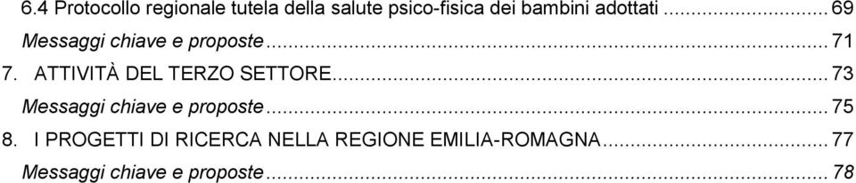 ATTIVITÀ DEL TERZO SETTORE... 73 Messaggi chiave e proposte... 75 8.