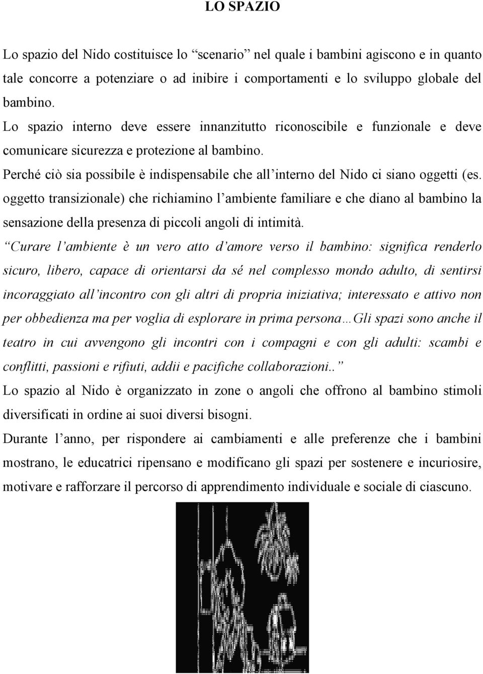 Perché ciò sia possibile è indispensabile che all interno del Nido ci siano oggetti (es.