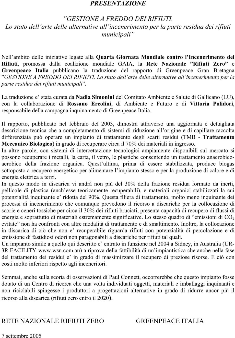 Rifiuti, promossa dalla coalizione mondiale GAIA, la Rete Nazionale Rifiuti Zero e Greenpeace Italia pubblicano la traduzione del rapporto di Greenpeace Gran Bretagna GESTIONE A FREDDO DEI RIFIUTI.