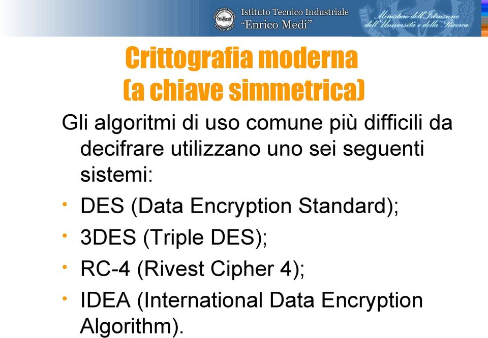 sistemi: DES (Data Encryption Standard); 3DES (Triple DES); RC-4