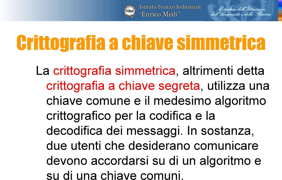 crittografico per la codifica e la decodifica dei messaggi.