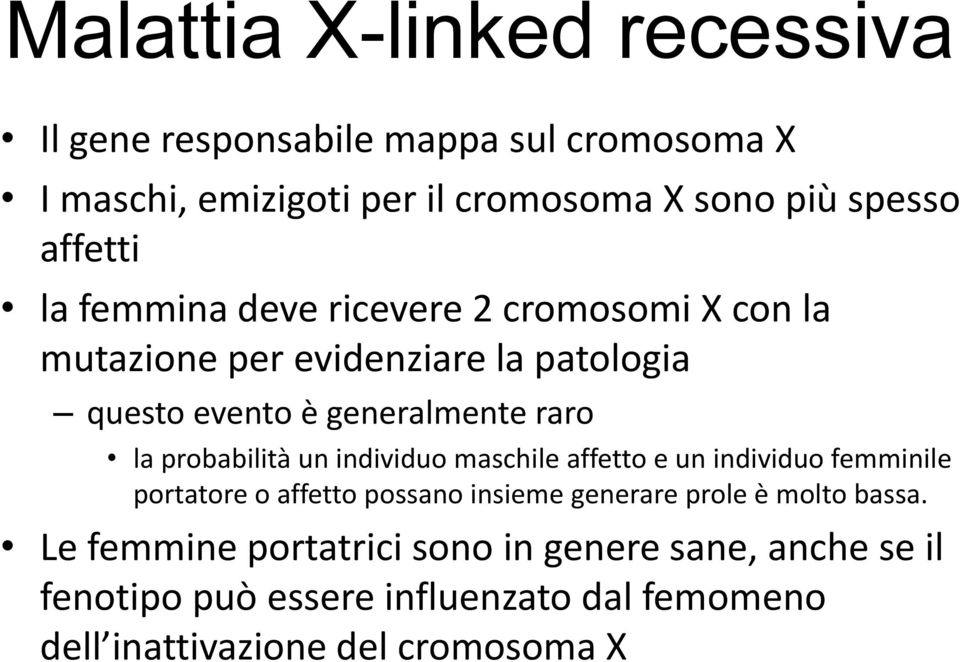 probabilità un individuo maschile affetto e un individuo femminile portatore o affetto possano insieme generare prole è molto