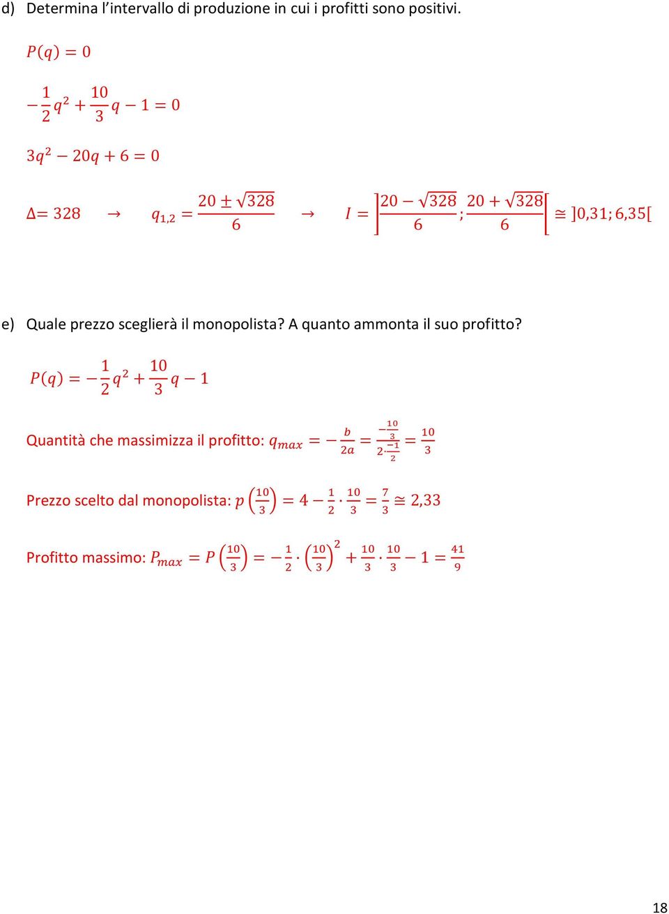 prezzo sceglierà il monopolista? A quanto ammonta il suo profitto?