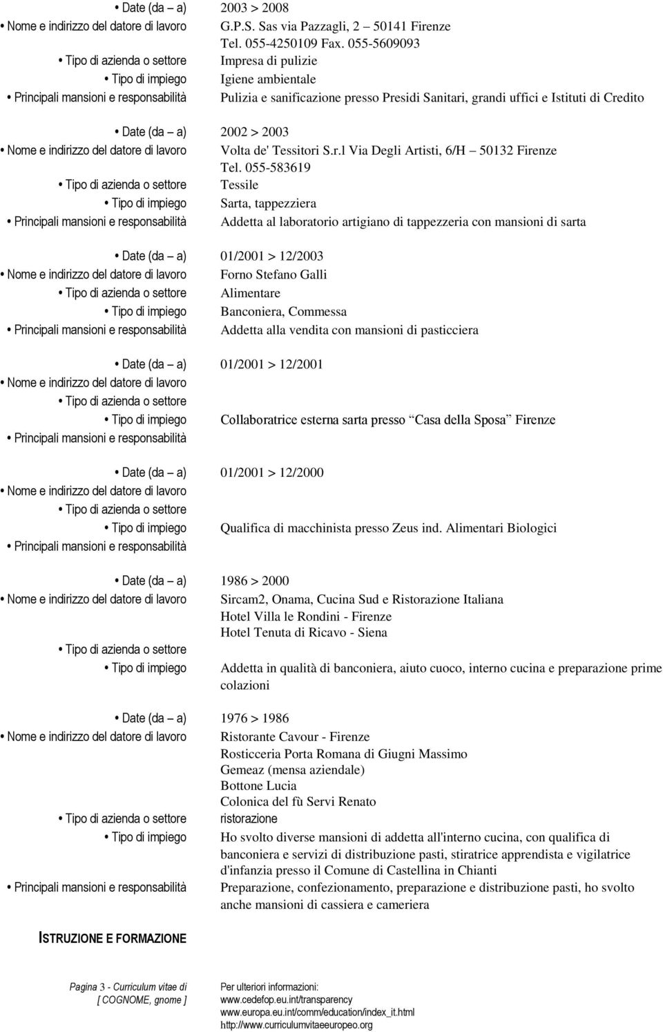 datore di lavoro Volta de' Tessitori S.r.l Via Degli Artisti, 6/H 50132 Firenze Tel.