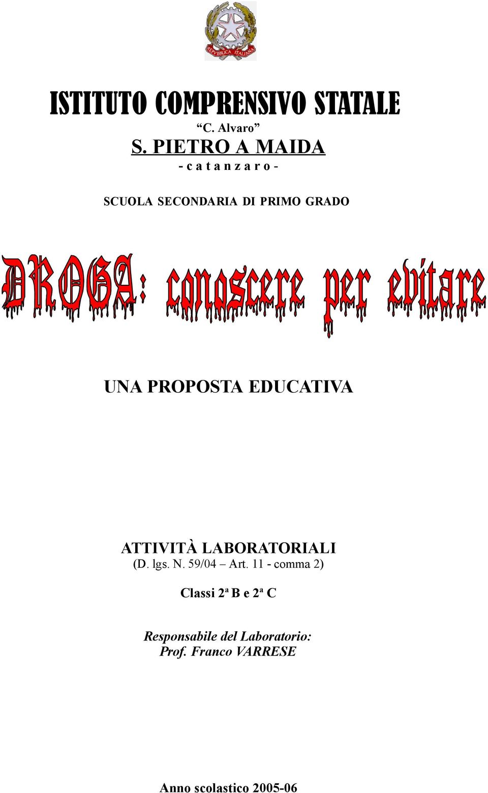 UNA PROPOSTA EDUCATIVA ATTIVITÀ LABORATORIALI (D. lgs. N. 59/04 Art.