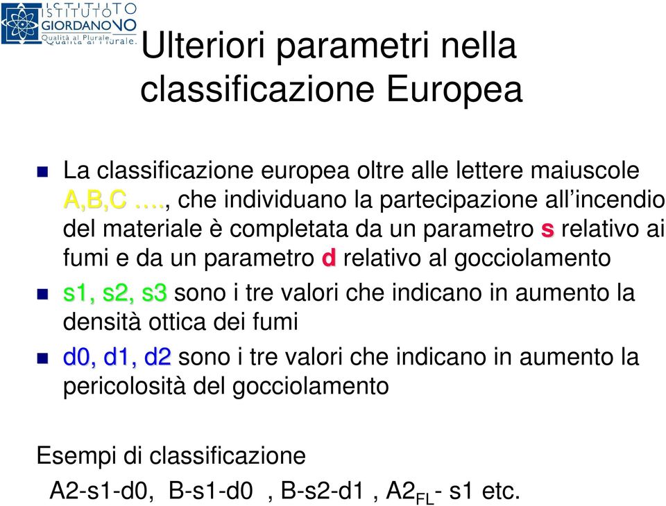 parametro d relativo al gocciolamento s1, s2, s3 sono i tre valori che indicano in aumento la densità ottica dei fumi d0, d1,