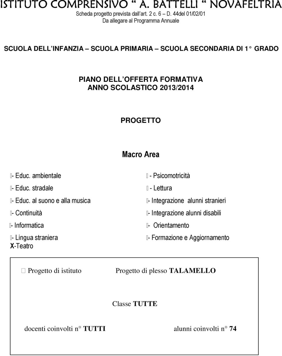 2013/2014 PROGETTO Macro Area - Educ. ambientale - Psicomotricità - Educ. stradale - Lettura - Educ.
