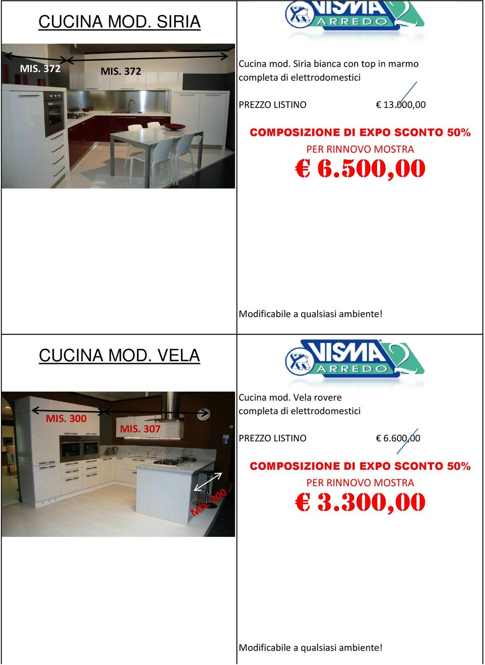 000,00 6.500,00 Modificabile a qualsiasi ambiente! CUCINA MOD. VELA MIS. 300 MIS.