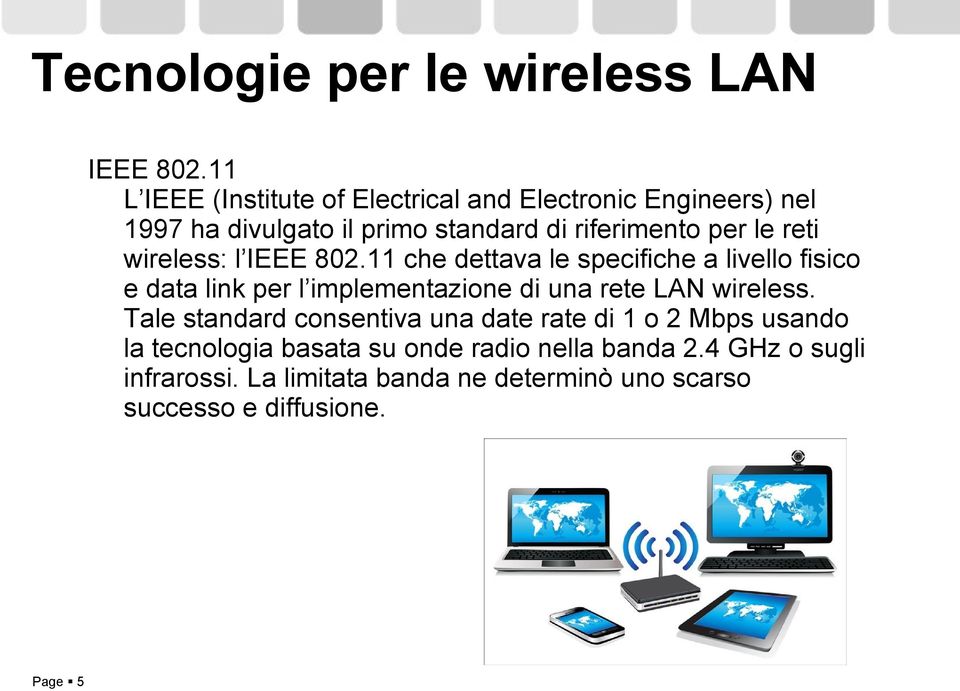 reti wireless: l IEEE 802.