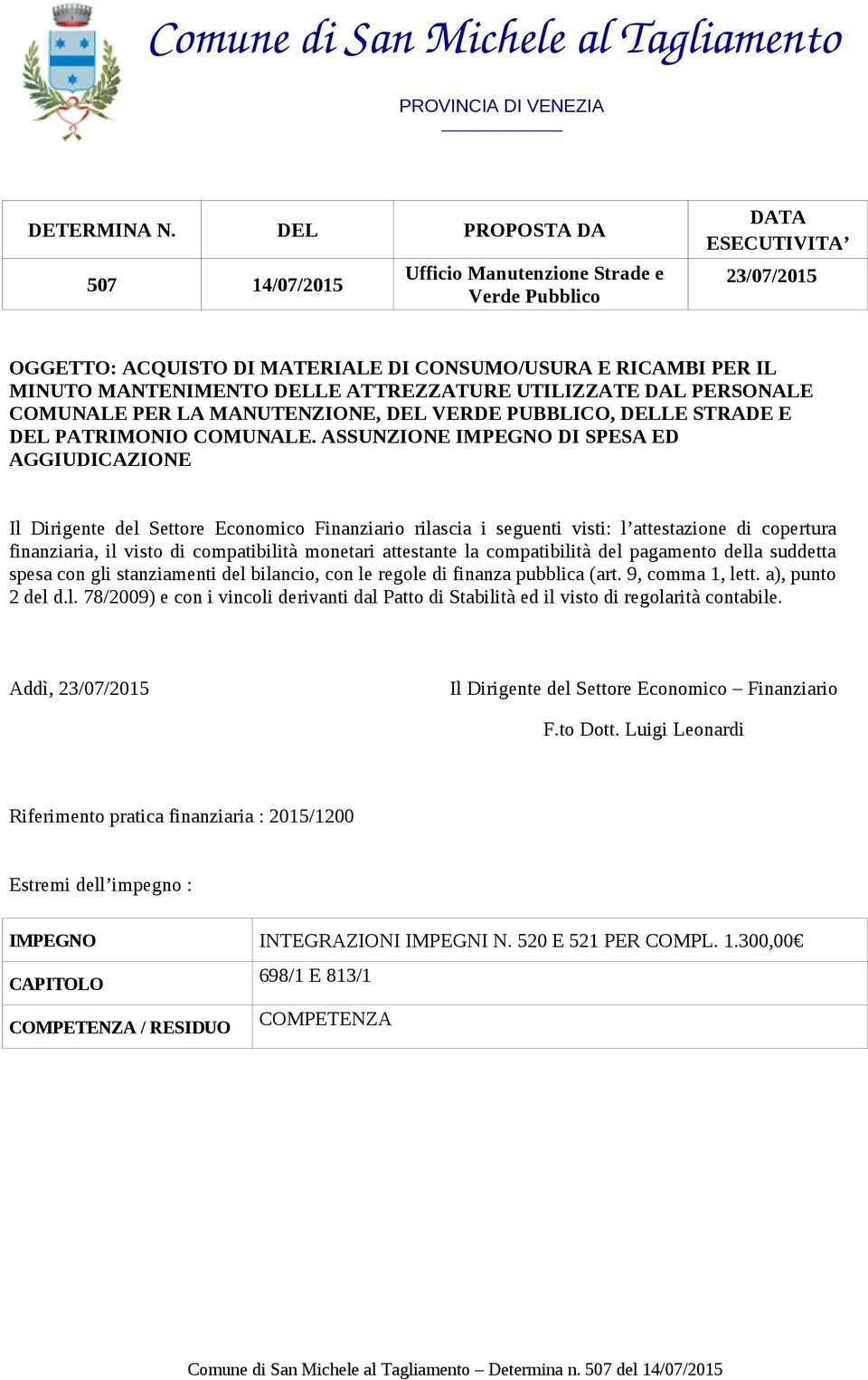 ATTREZZATURE UTILIZZATE DAL PERSONALE COMUNALE PER LA MANUTENZIONE, DEL VERDE PUBBLICO, DELLE STRADE E DEL PATRIMONIO COMUNALE.