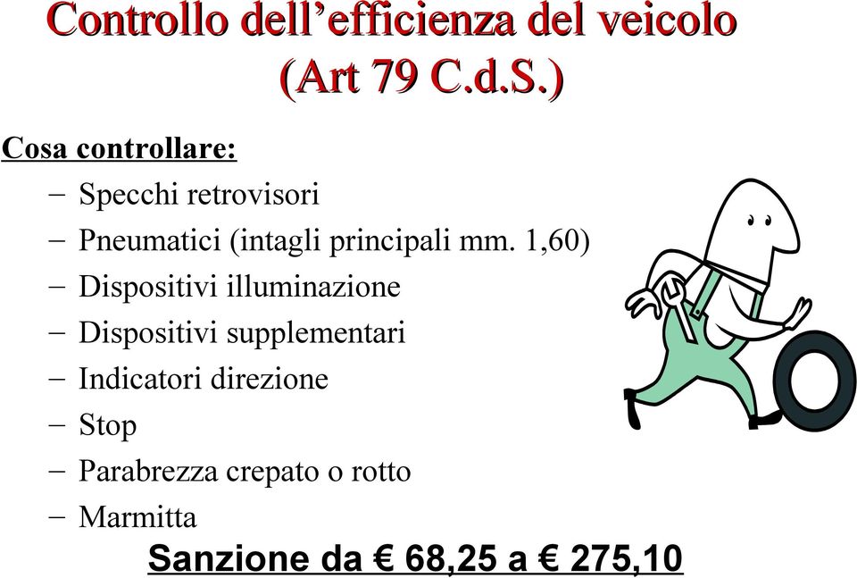 1,60) Dispositivi illuminazione Dispositivi supplementari Indicatori