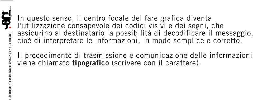 messaggio, cioè di interpretare le informazioni, in modo semplice e corretto.