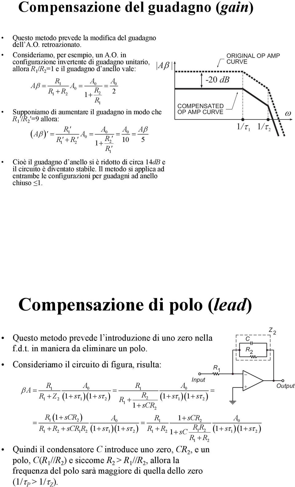 diventato stabile. Il metodo si applica ad entrambe le configurazioni per guadagni ad anello chiuso.