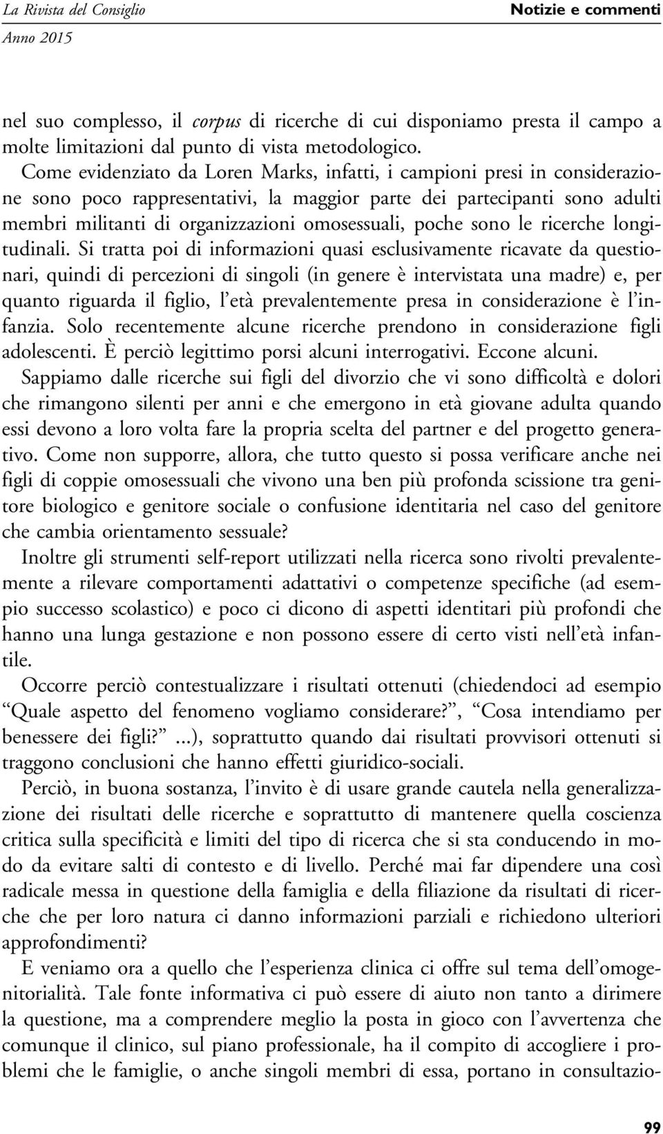 poche sono le ricerche longitudinali.