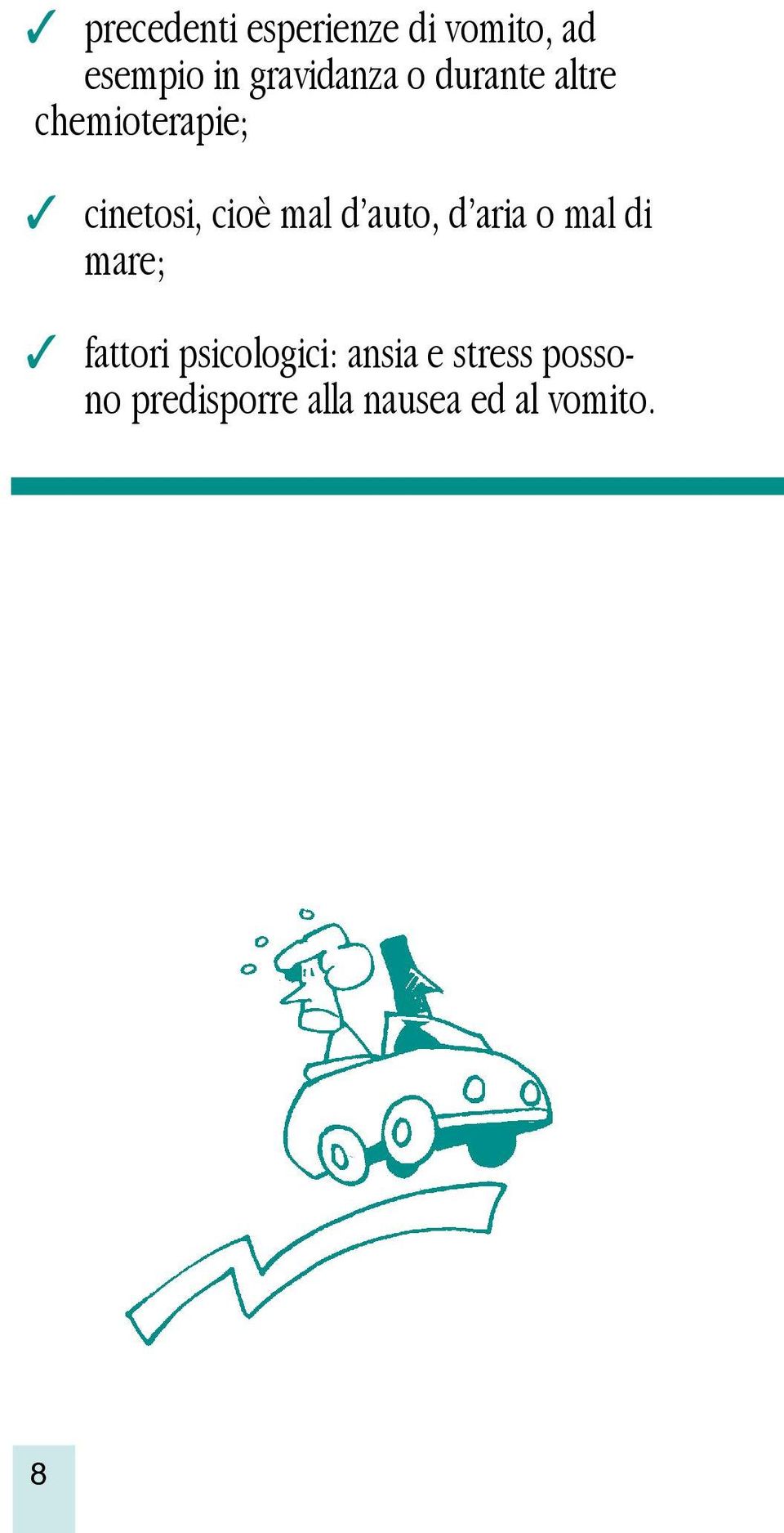 cioè mal d auto, d aria o mal di mare; fattori