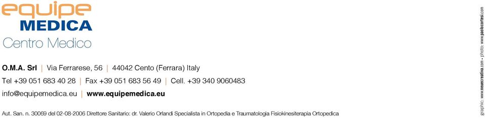 49 Cell. +39 340 9060483 info@equipemedica.eu www.equipemedica.eu Aut. San. n.