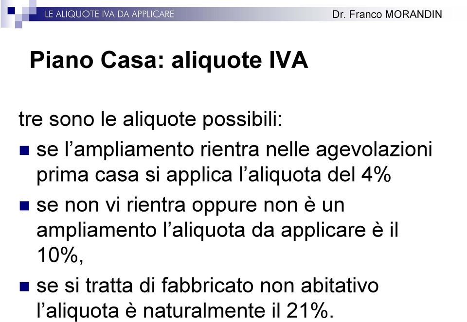 vi rientra oppure non è un ampliamento l aliquota da applicare è il 10%,