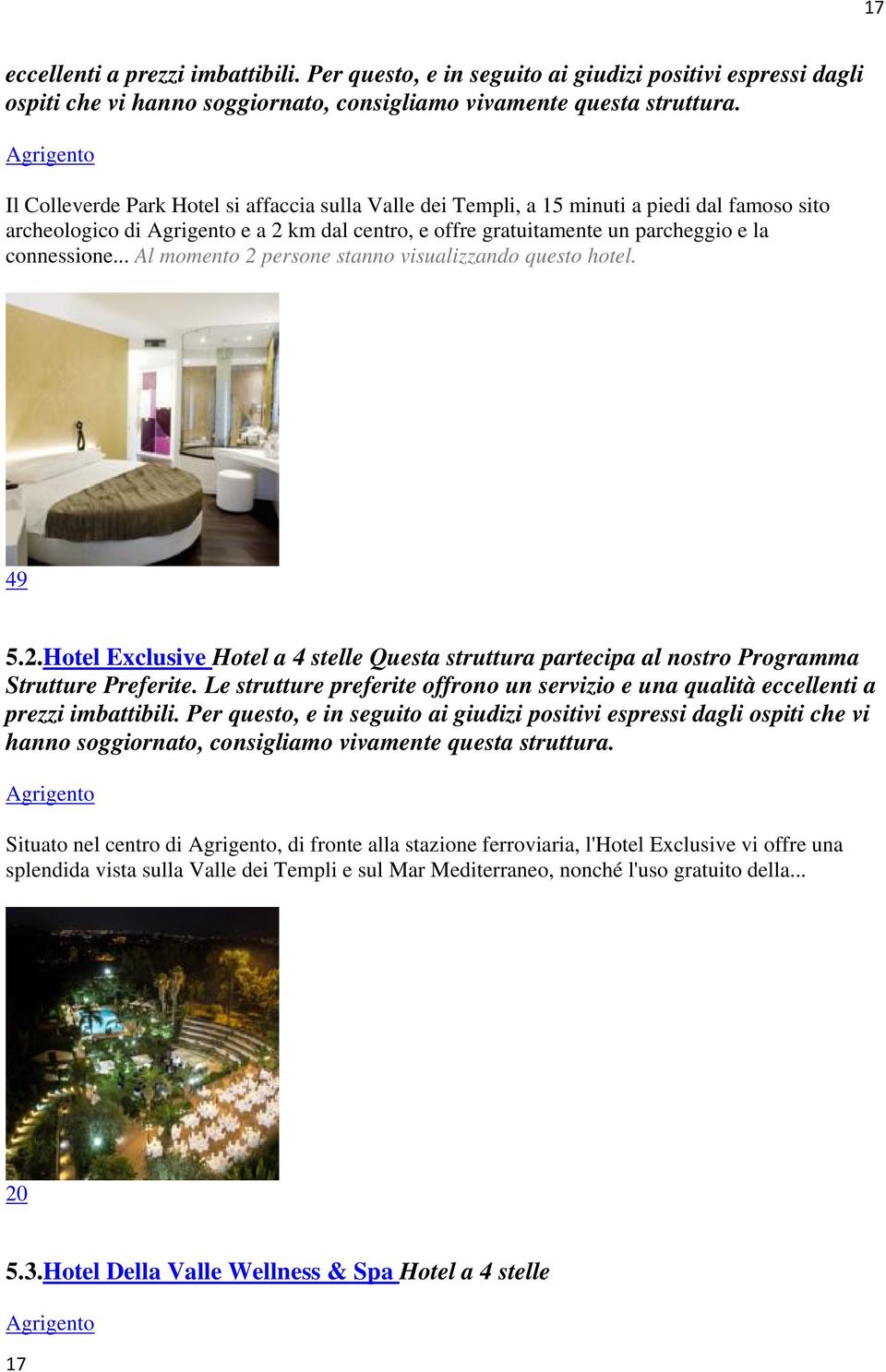 persone stanno visualizzando questo hotel. 49 5.2.