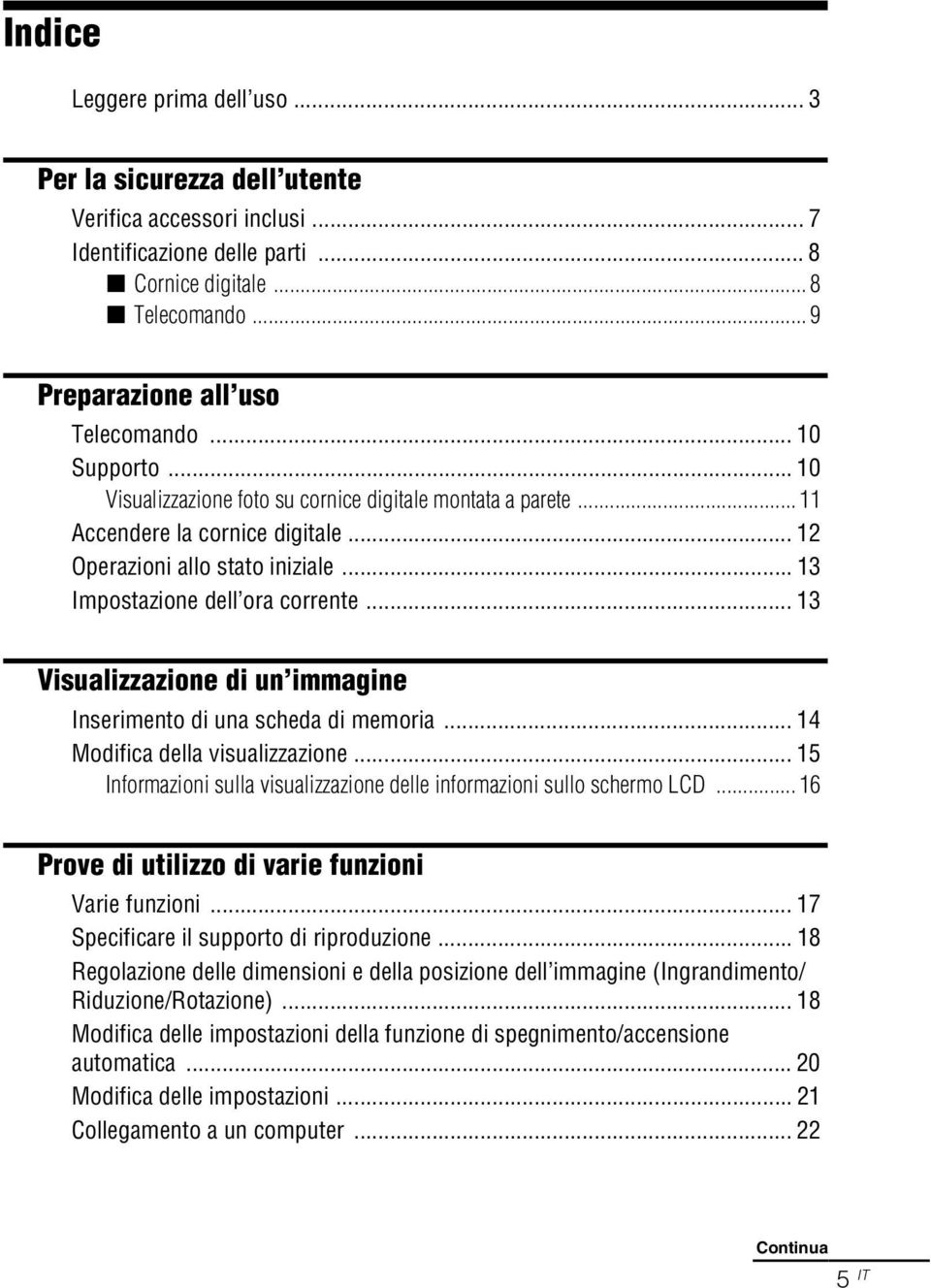 .. 13 Impostazione dell ora corrente... 13 Visualizzazione di un immagine Inserimento di una scheda di memoria... 14 Modifica della visualizzazione.