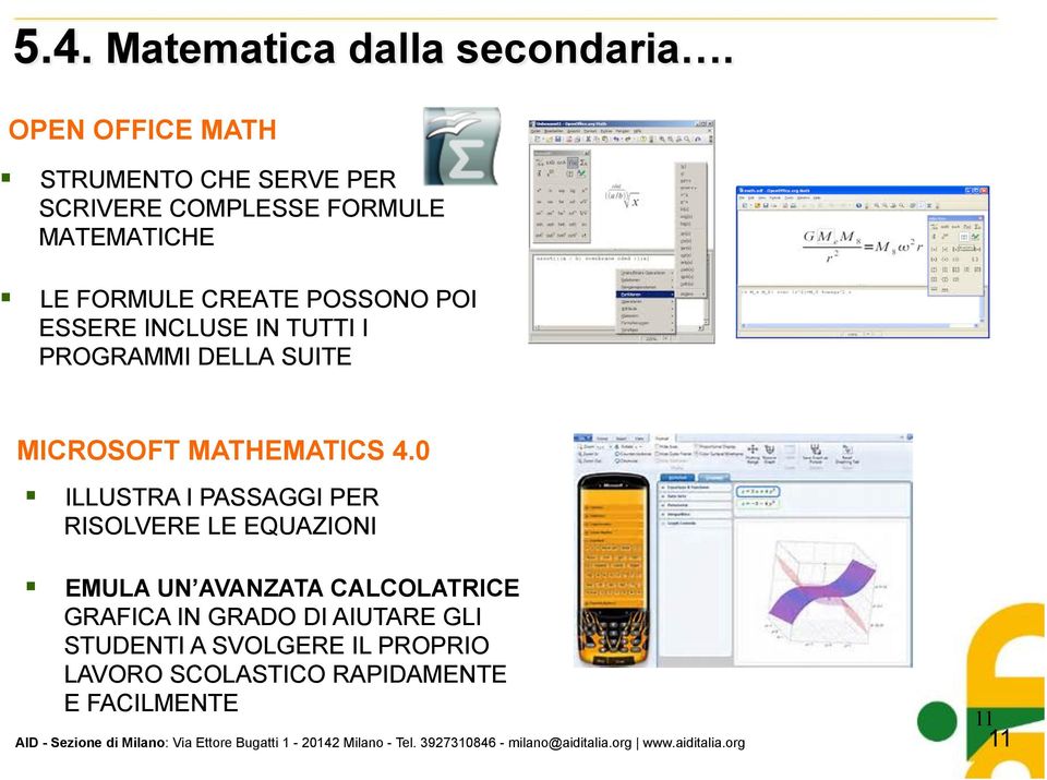 POSSONO POI ESSERE INCLUSE IN TUTTI I PROGRAMMI DELLA SUITE MICROSOFT MATHEMATICS 4.