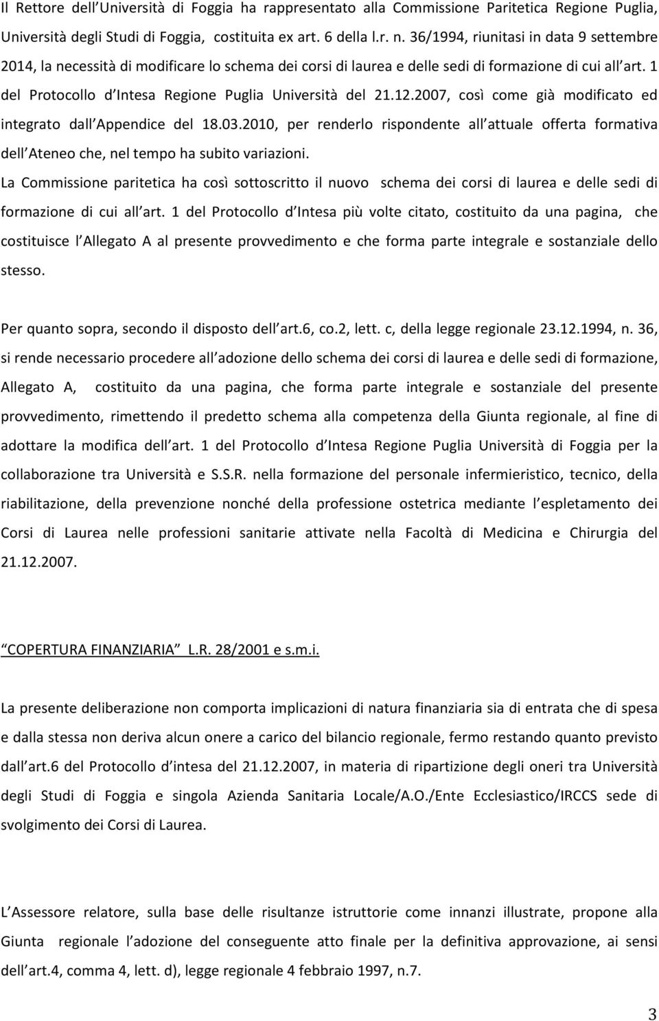 1 del Protocollo d Intesa Regione Puglia Università del 21.12.2007, così come già modificato ed integrato dall Appendice del 18.03.