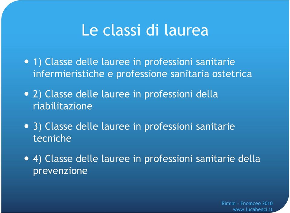 in professioni della riabilitazione 3) Classe delle lauree in professioni