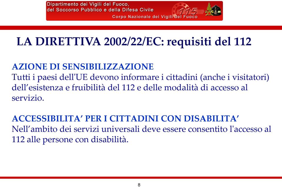 delle modalità di accesso al servizio.