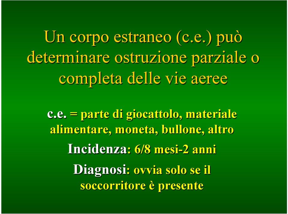 (c.e.) può determinare ostruzione parziale o completa delle