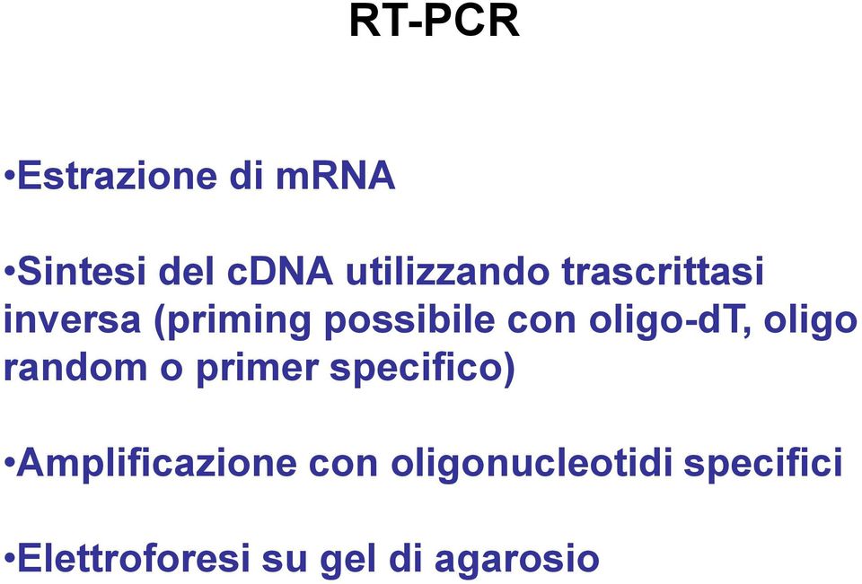 oligo random o primer specifico) Amplificazione con