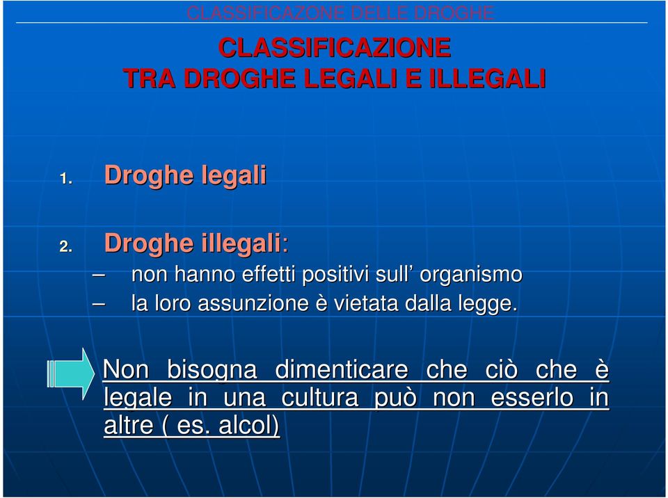 Droghe illegali: non hanno effetti positivi sull organismo la loro