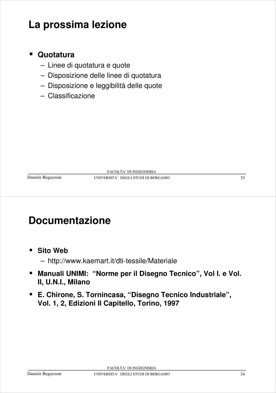 it/dti-tessile/materiale Manuali UNIMI: Norme per il Disegno Tecnico, Vol I. e Vol. II, U.N.I., Milano E.