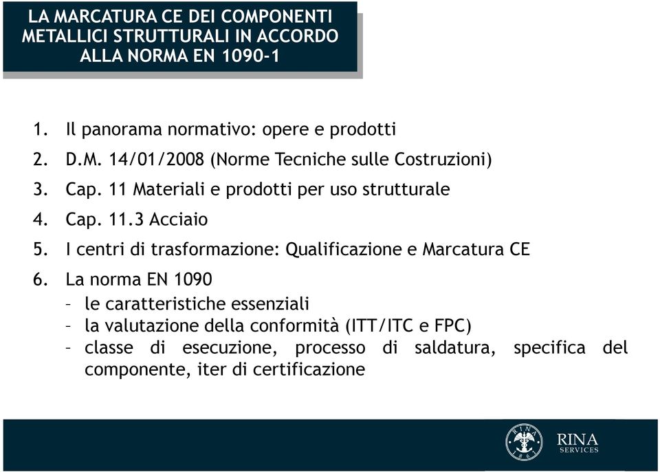 I centri di trasformazione: Qualificazione e Marcatura CE 6.