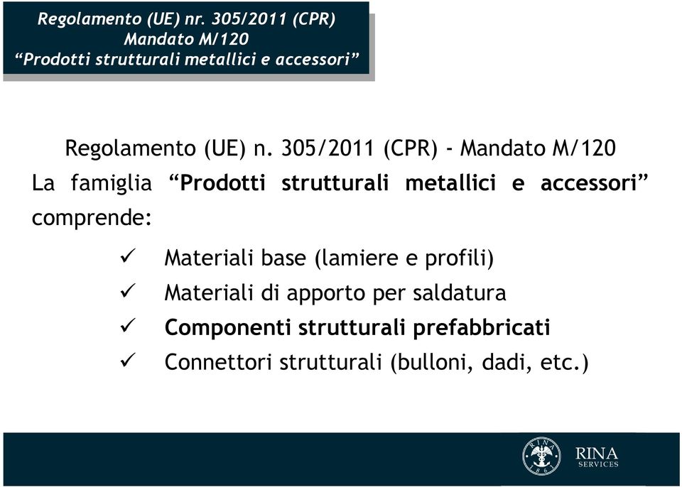 305/2011 (CPR) - Mandato M/120 La famiglia Prodotti strutturali metallici e accessori