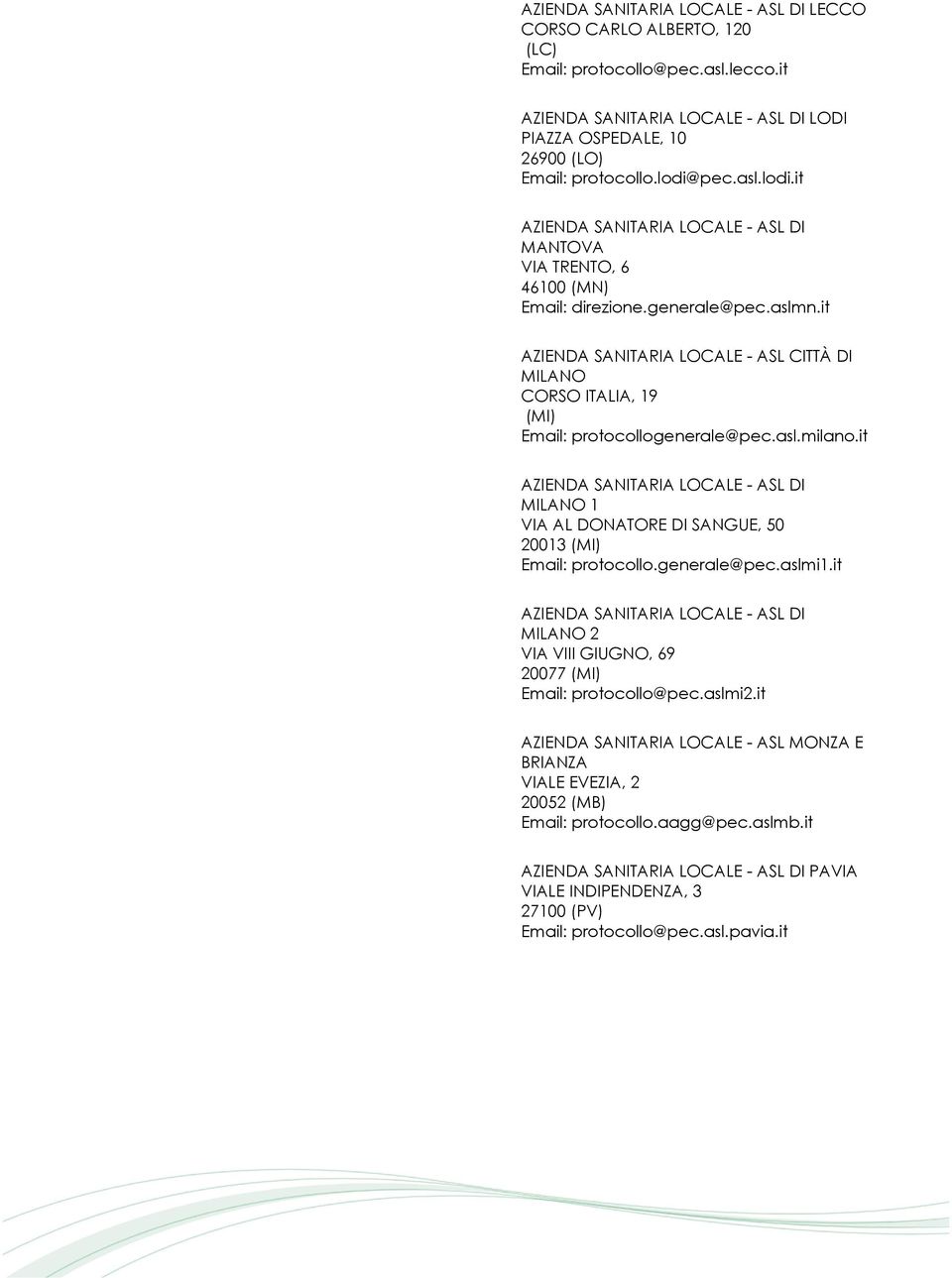 it AZIENDA SANITARIA LOCALE - ASL CITTÀ DI CORSO ITALIA, 19 (MI) protocollogenerale@pec.asl.milano.