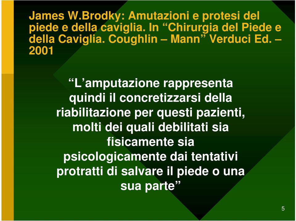 2001 L amputazione rappresenta quindi il concretizzarsi della riabilitazione per questi