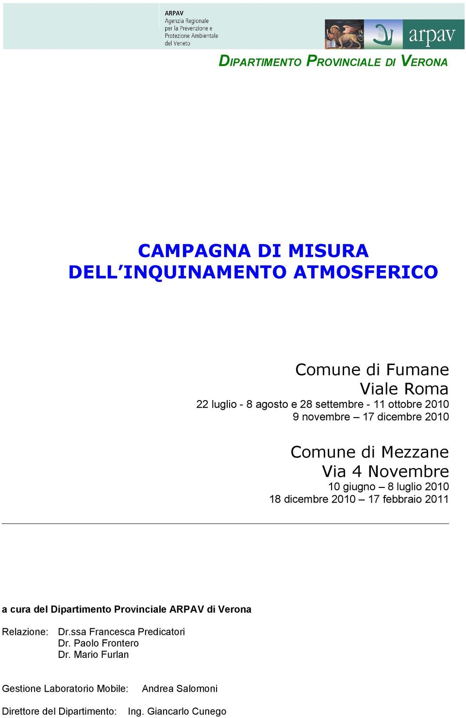 dicembre 1 febbraio 11 a cura del Dipartimento Provinciale ARPAV di Relazione: Dr.ssa Francesca Predicatori Dr.