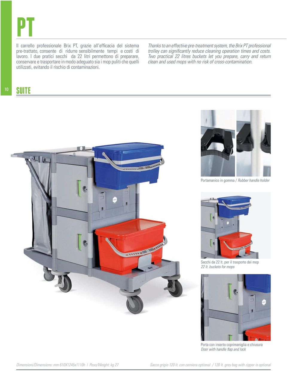Thanks to an effective pre-treatment system, the Brix PT professional trolley can significantly reduce cleaning operation times and costs.