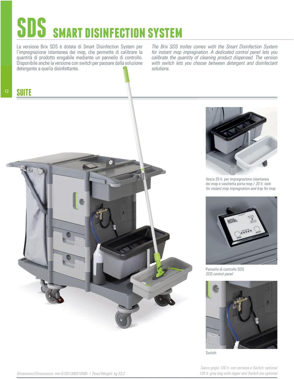 The Brix SDS trolley comes with the Smart Disinfection System for instant mop impregnation. A dedicated control panel lets you calibrate the quantity of cleaning product dispensed.