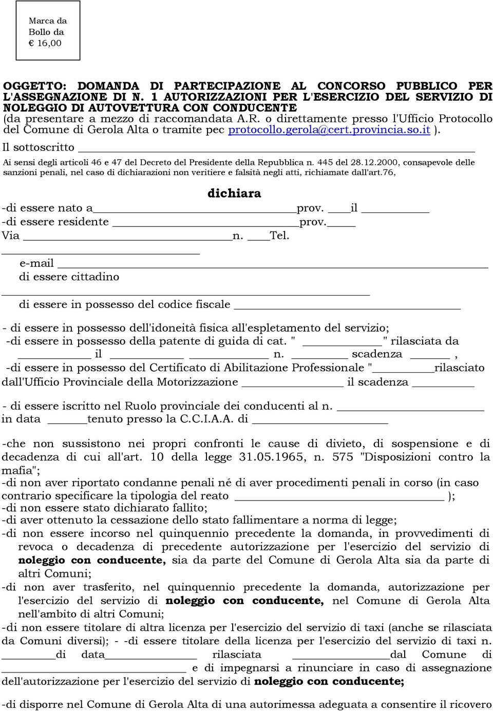 gerola@cert.provincia.so.it ). Il sottoscritto Ai sensi degli articoli 46 e 47 del Decreto del Presidente della Repubblica n. 445 del 28.12.