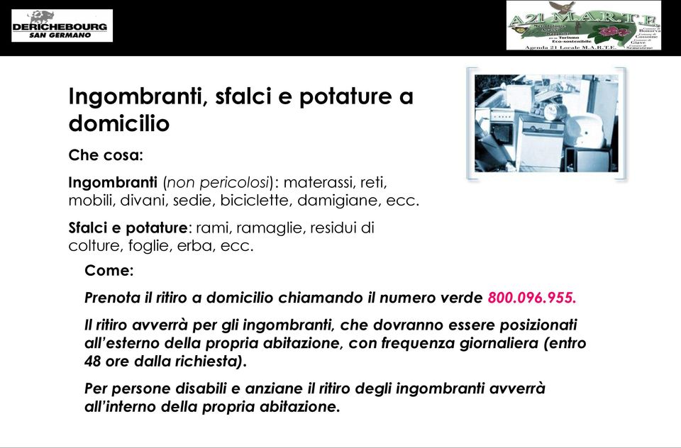 : Prenota il ritiro a domicilio chiamando il numero verde 800.096.955.