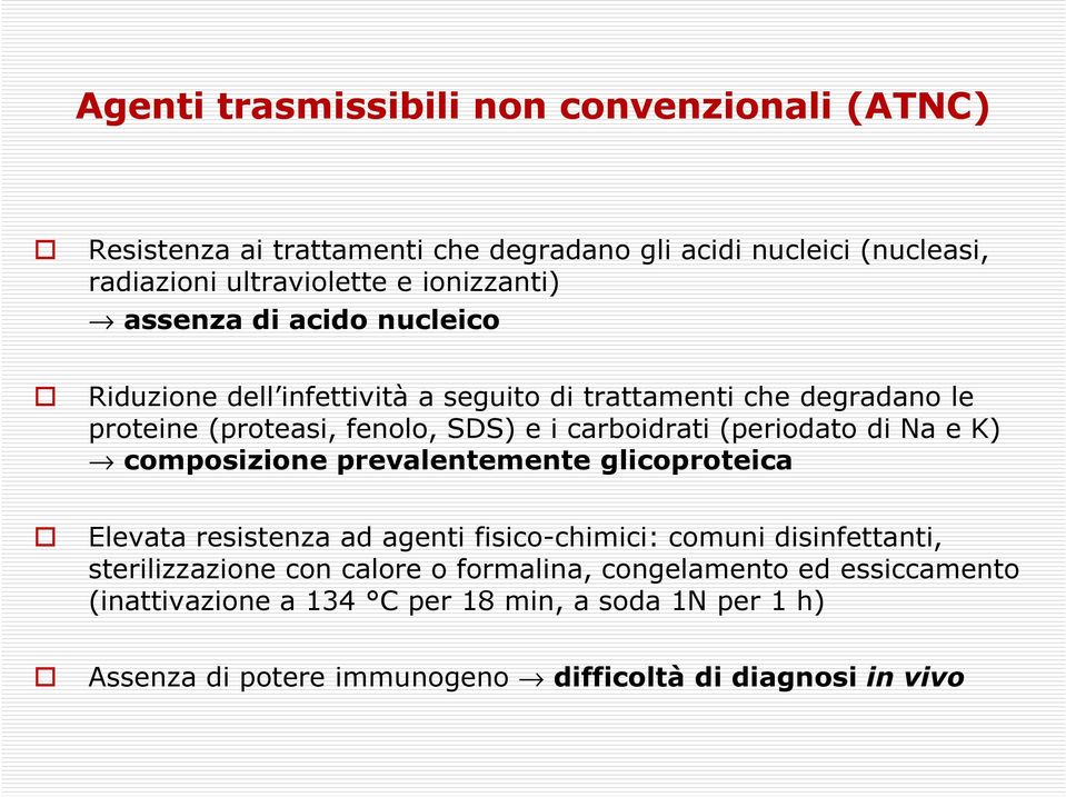 carboidrati (periodato di Na e K) composizione prevalentemente glicoproteica Elevata resistenza ad agenti fisico-chimici: comuni disinfettanti,