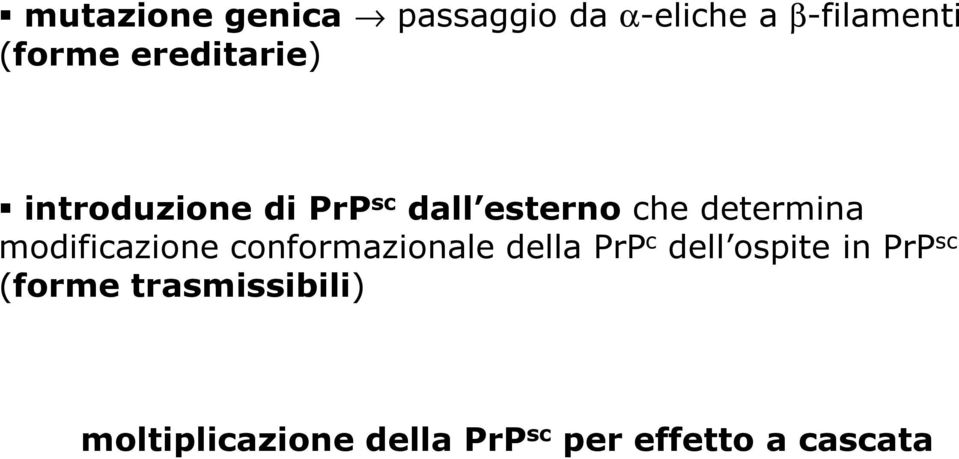 modificazione conformazionale della PrP c dell ospite in PrP sc