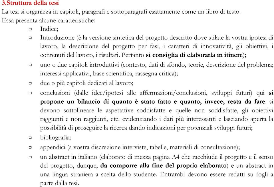 di innovatività, gli obiettivi, i contenuti del lavoro, i risultati.