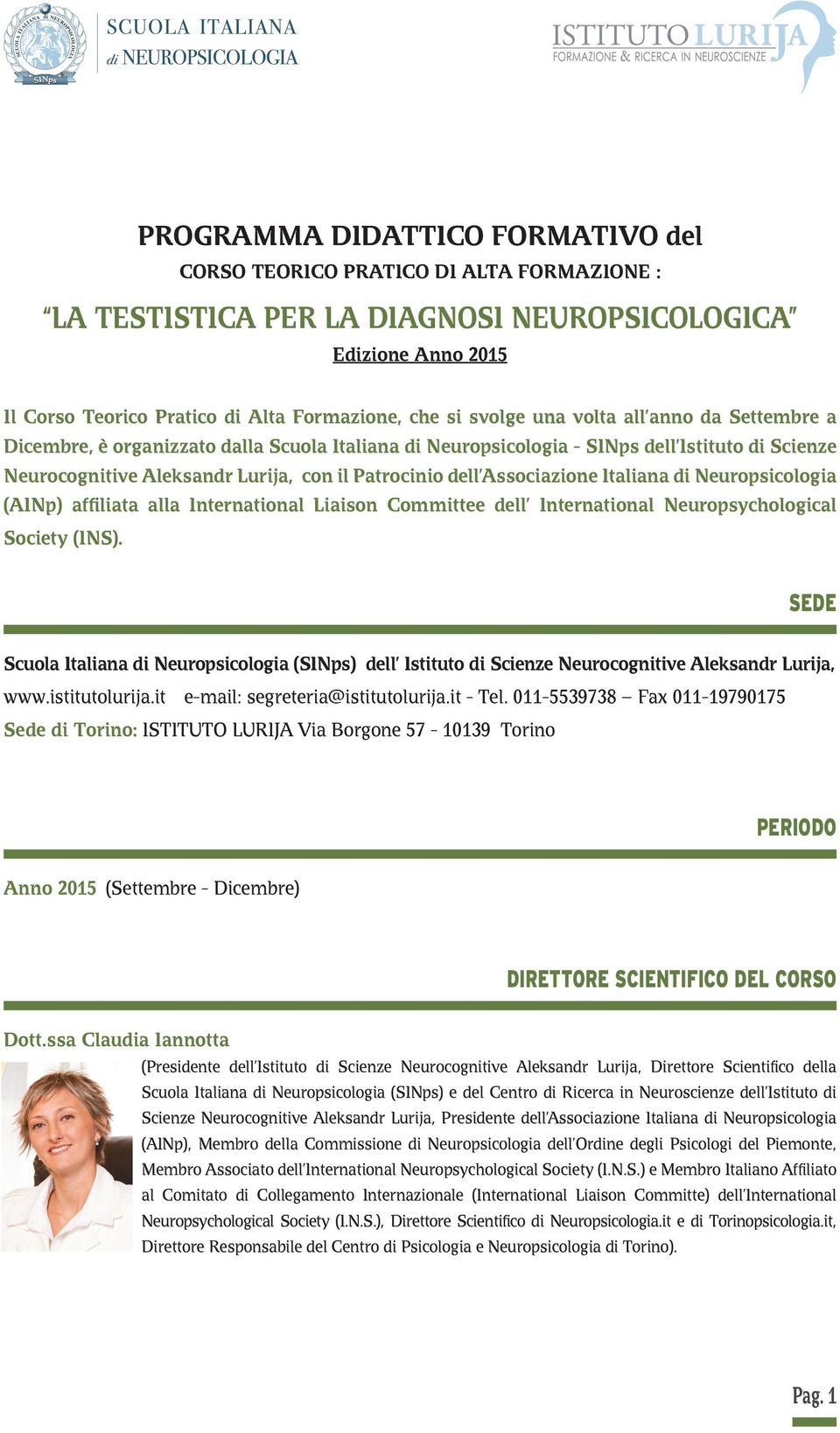 Associazione Italiana di Neuropsicologia (AINp) affiliata alla International Liaison Committee dell International Neuropsychological Society (INS).