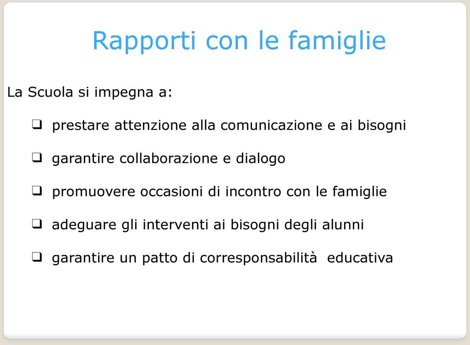 promuovere occasioni di incontro con le famiglie adeguare gli