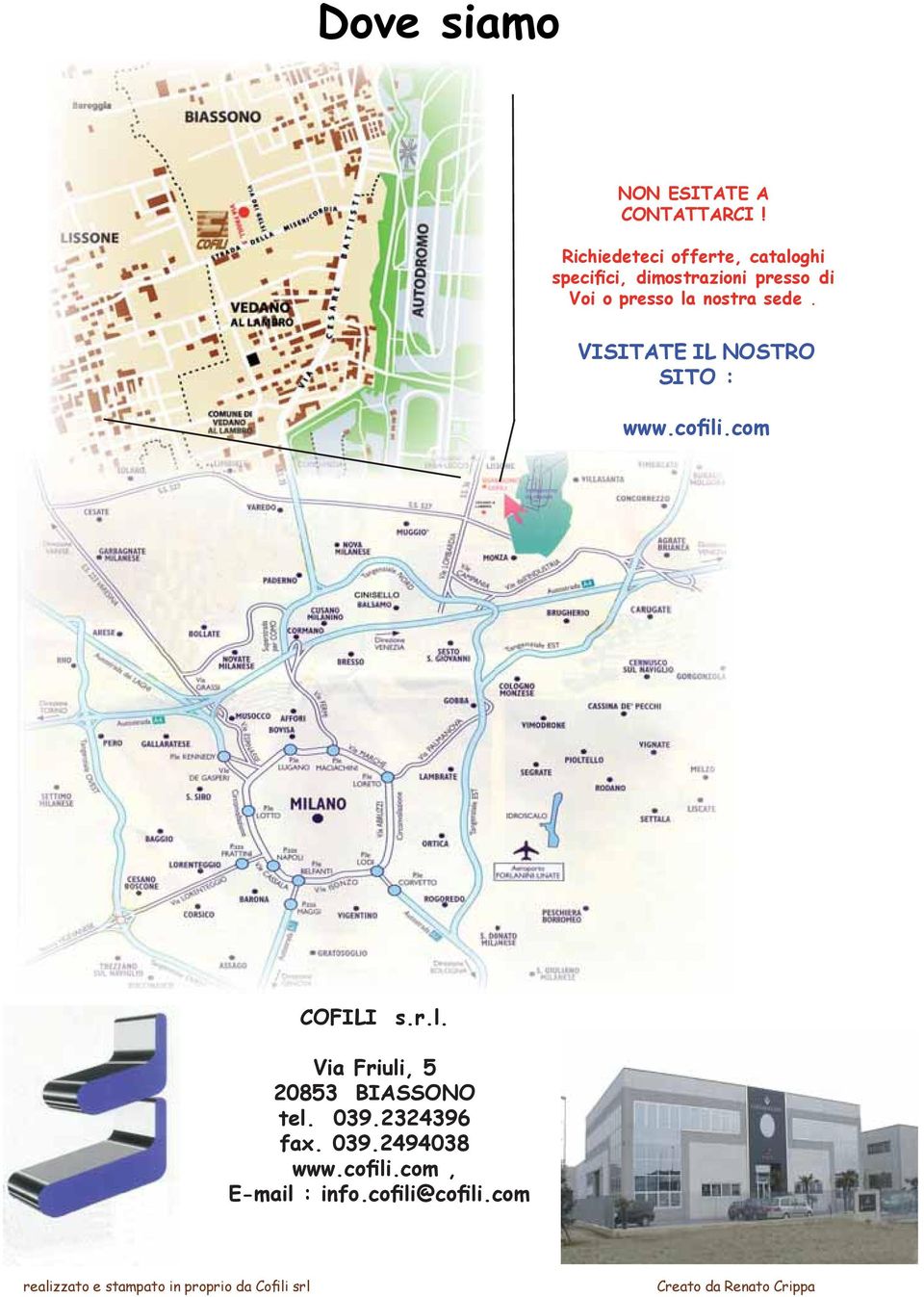 sede. VISITATE IL NOSTRO SITO : www.cofili.com COFILI s.r.l. Via Friuli, 5 20853 BIASSONO tel.