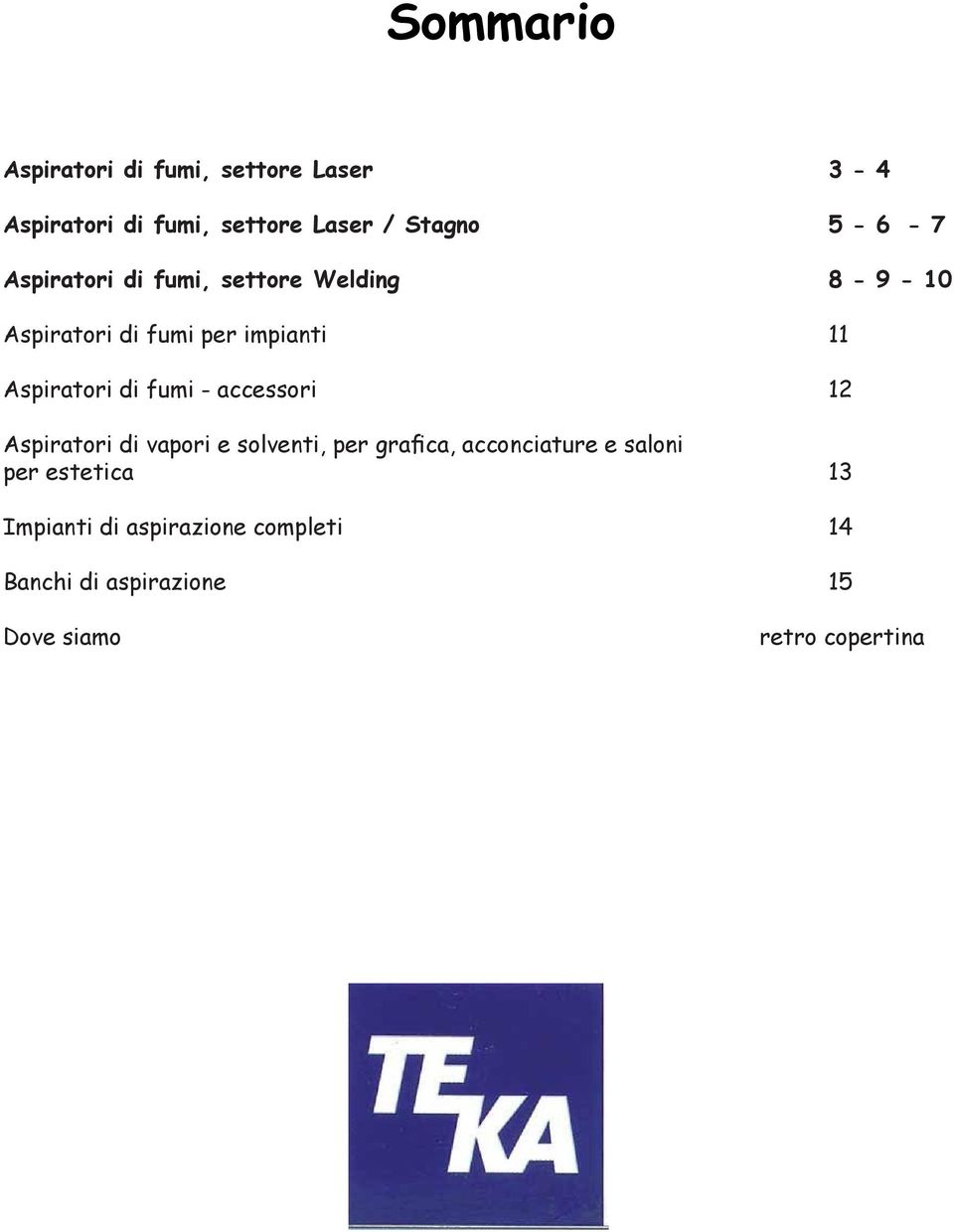 fumi - accessori 12 Aspiratori di vapori e solventi, per grafica, acconciature e saloni per