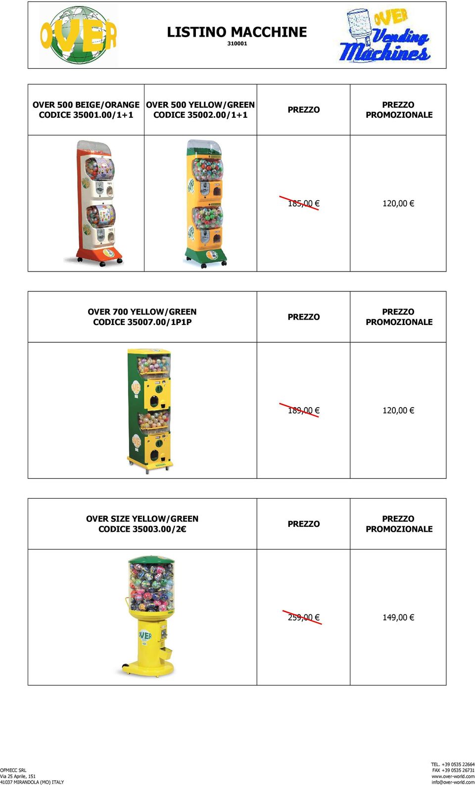 00/1+1 185,00 120,00 OVER 700 YELLOW/GREEN CODICE 35007.