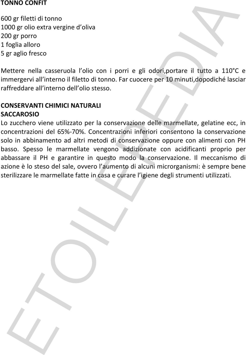 CONSERVANTI CHIMICI NATURALI SACCAROSIO Lo zucchero viene utilizzato per la conservazione delle marmellate, gelatine ecc, in concentrazioni del 65%- 70%.