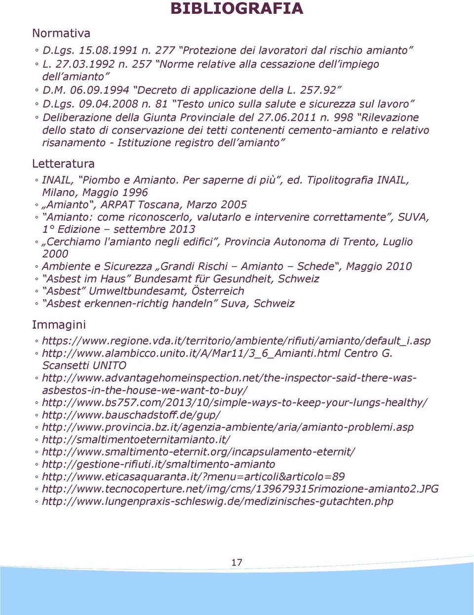 998 Rilevazione dello stato di conservazione dei tetti contenenti cemento-amianto e relativo risanamento - Istituzione registro dell amianto Letteratura INAIL, Piombo e Amianto.